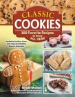 Classic Cookies: 166 Favorite Recipes to Enjoy All Year By Kate Woodson Cover Image