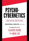 Psycho-Cybernetics Deluxe Edition: The Original Text of the Classic Guide to a New Life Cover Image