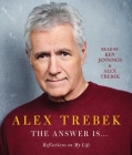 The Answer Is . . .: Reflections on My Life By Alex Trebek, Ken Jennings (Read by), Alex Trebek (Read by) Cover Image