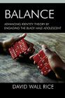 Balance: Advancing Identity Theory by Engaging the Black Male Adolescent By David Wall Rice Cover Image