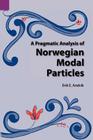 A Pragmatic Analysis of Norwegian Modal Particles (Language Data #113) By Eric E. Andvik, Erik E. Andvik Cover Image