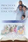 Preschool Christian Education: 12 Essentials for Effective Church Ministry to Preschoolers and Their Families By Norma Hedin Ph. D., Marcia McQuitty Ph. D., Diane Lane Dedmin Cover Image
