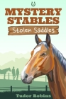 Stolen Saddles: A fun-filled mystery featuring best friends and horses Cover Image