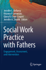 Social Work Practice with Fathers: Engagement, Assessment, and Intervention By Jennifer L. Bellamy (Editor), Brianna P. Lemmons (Editor), Qiana R. Cryer-Coupet (Editor) Cover Image