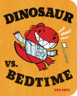Dinosaur vs. Bedtime (A Dinosaur vs. Book #1) By Bob Shea, Bob Shea (Illustrator) Cover Image