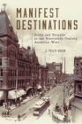 Manifest Destinations: Cities and Tourists in the Nineteenth-Century American West By J. Philip Gruen Cover Image