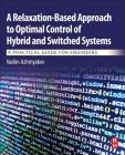 A Relaxation-Based Approach to Optimal Control of Hybrid and Switched Systems: A Practical Guide for Engineers Cover Image