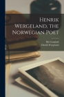 Henrik Wergeland, the Norwegian Poet By Henrik Wergeland, Illit Grøndahl Cover Image