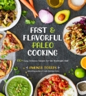 Fast & Flavorful Paleo Cooking: 80+ Easy, Delicious Recipes for the Weeknight Chef By Amanda Torres Cover Image