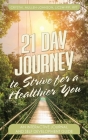 21 Day Journal to Strive for a Healthier You By Crystal E. Mullen-Johnson Cover Image