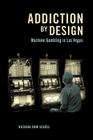 Addiction by Design: Machine Gambling in Las Vegas Cover Image