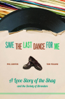 Save the Last Dance for Me: A Love Story of the Shag and the Society of Stranders By Phil Sawyer, Tom Poland Cover Image