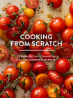 Cooking from Scratch: 120 Recipes for Colorful, Seasonal Food from PCC Community Markets Cover Image