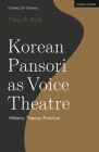 Korean Pansori as Voice Theatre: History, Theory, Practice Cover Image