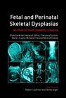 Fetal and Perinatal Skeletal Dysplasias: An Atlas of Multimodality Imaging By Christine M. Hall, Amaka C. Offiah, Francesca Forzano Cover Image