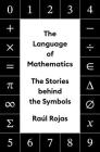The Language of Mathematics: The Stories Behind the Symbols Cover Image