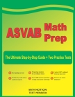ASVAB Math Prep: The Ultimate Step by Step Guide Plus Two Full-Length ASVAB Practice Tests By Michael Smith Cover Image