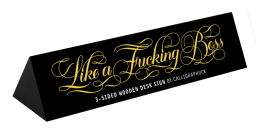 Like a Fucking Boss Desk Sign By Calligraphuck Cover Image