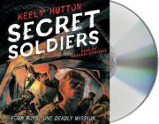 Secret Soldiers: A Novel of World War I By Keely Hutton, Raphael Corkhill (Read by) Cover Image