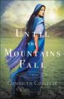 Until the Mountains Fall (Cities of Refuge #3) By Connilyn Cossette Cover Image