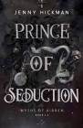Prince of Seduction: A Myths of Airren Novel By Jenny Hickman Cover Image