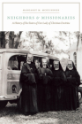 Neighbors and Missionaries: A History of the Sisters of Our Lady of Christian Doctrine By Margaret M. McGuinness Cover Image