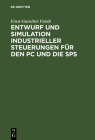 Entwurf Und Simulation Industrieller Steuerungen Für Den PC Und Die Sps: Eine Einführung Für Informatiker Und Automatisierungstechniker Cover Image
