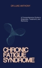 Chronic Fatigue Syndrome handbook: A Comprehensive Guide to Diagnosis, Treatment, and Recovery Cover Image