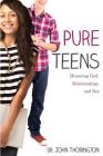 Pure Teens: Honoring God, Relationships, and Sex By John Thorington Cover Image