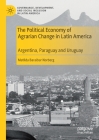 The Political Economy of Agrarian Change in Latin America: Argentina, Paraguay and Uruguay (Governance) Cover Image