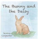 The Bunny and the Daisy By Jessica Carpenter Cover Image