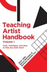 Teaching Artist Handbook, Volume One: Tools, Techniques, and Ideas to Help Any Artist Teach By Nick Jaffe, Becca Barniskis, Barbara Hackett Cox Cover Image