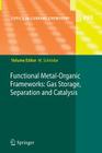 Functional Metal-Organic Frameworks: Gas Storage, Separation and Catalysis (Topics in Current Chemistry #293) By Martin Schröder (Editor) Cover Image