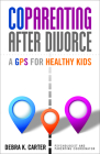 Coparenting After Divorce: A GPS for Healthy Kids Cover Image
