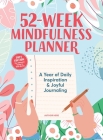 52-Week Mindfulness Planner: A Year of Daily Inspiration & Joyful Journaling By Anne Marie O'Connor Cover Image