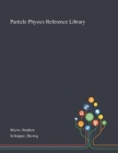 Particle Physics Reference Library By Stephen Myers, Herwig Schopper Cover Image