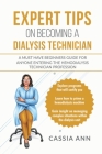 Expert Tips On Becoming a Dialysis Technician: A Must Have Beginners Guide for Anyone Entering the Hemodialysis Technician Profession Cover Image