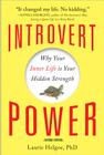Introvert Power: Why Your Inner Life Is Your Hidden Strength By Laurie Helgoe Cover Image