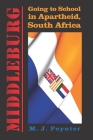 Middleburg: Going to School in Apartheid South Africa By Mark Poynter, M. J. Poynter Cover Image