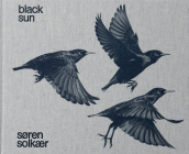Søren Solkær: Black Sun By Soren Solkaer (Photographer), Ib Michael (Foreword by) Cover Image
