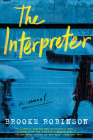 The Interpreter: A Novel By Brooke Robinson Cover Image