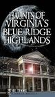 Haunts of Virginia's Blue Ridge Highlands Cover Image