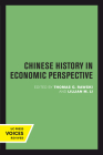 Chinese History in Economic Perspective (Studies on China #13) By Thomas G. Rawski (Editor), Lillian M. Li (Editor) Cover Image