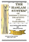 The Haslam System of Dresscutting Drafting and Tailoring: Illustrated Book of Draftings First Edition By Michaela Waddicar Cover Image