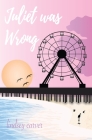 Juliet was Wrong By Lindsey Carver Cover Image