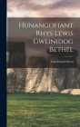 Hunangofiant Rhys Lewis Gweinidog Bethel By Gan Daniel Owen Cover Image