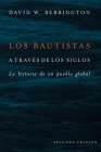 Bautistas a Través de Los Siglos: La Historia de Un Pueblo Global (Segunda Edicion) By David W. Bebbington, Javier Elizondo (Translator) Cover Image