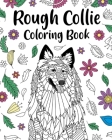 Rough Collie Coloring Book: ages for Dogs Lover with Funny Quotes and Relaxation Freestyle Art By Paperland Cover Image
