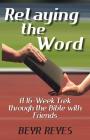 Relaying the Word: A 16-Week Trek through the Bible with Friends By Beyr Reyes Cover Image