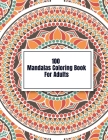 100 Mandalas Coloring Book For Adults: Adult Coloring Book with Fun, Easy, and Relaxing Coloring Pages By Alex Kippler Cover Image